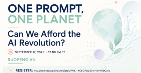 One Prompt, One Planet: Can We Afford the AI Revolution? Webinar with Ruopeng An on September 17, 2026 at 12:00 PM ET